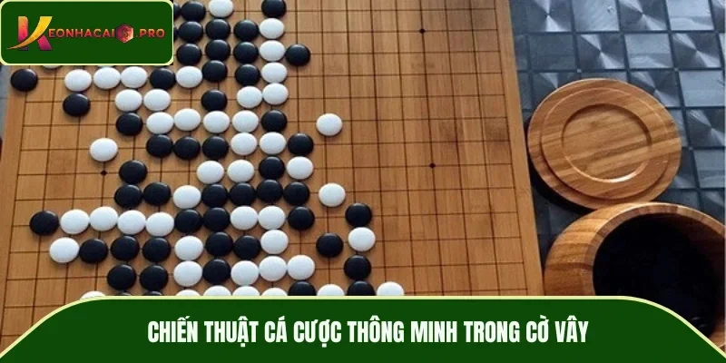 Chiến thuật cá cược thông minh trong cờ vây