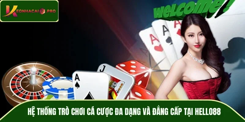 Hệ thống trò chơi cá cược đa dạng và đẳng cấp tại HELLO88