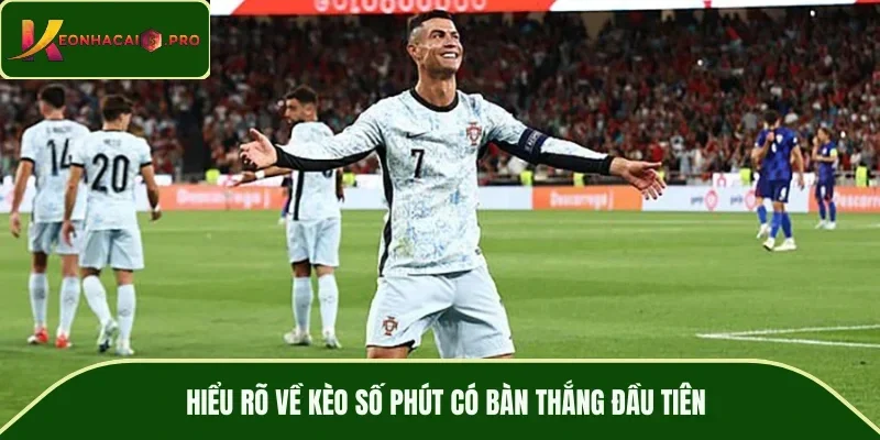 Hiểu rõ về kèo số phút có bàn thắng đầu tiên