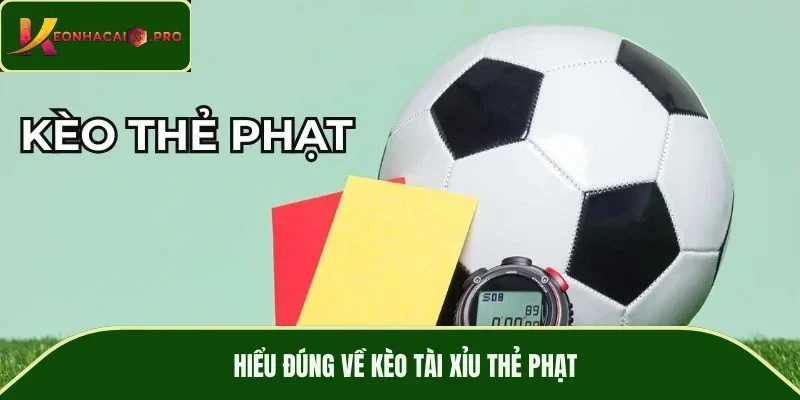 Hiểu đúng về kèo tài xỉu thẻ phạt