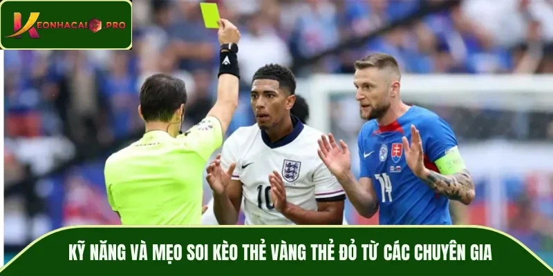 Kỹ năng và mẹo soi kèo thẻ vàng thẻ đỏ từ các chuyên gia