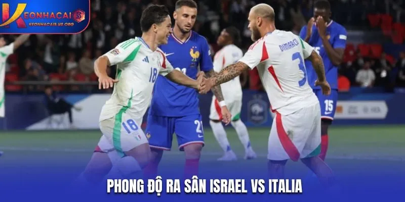 Soi kèo Israel vs Italia - Đánh giá nhanh phong độ hai đội