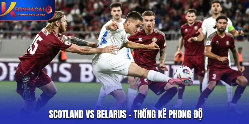 Soi kèo Scotland vs Belarus - thống kê thành tích ra sân