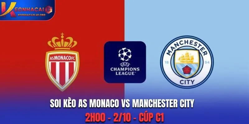 Soi Kèo AS Monaco vs Manchester City: 2h00 - 2/10 - Cúp C1