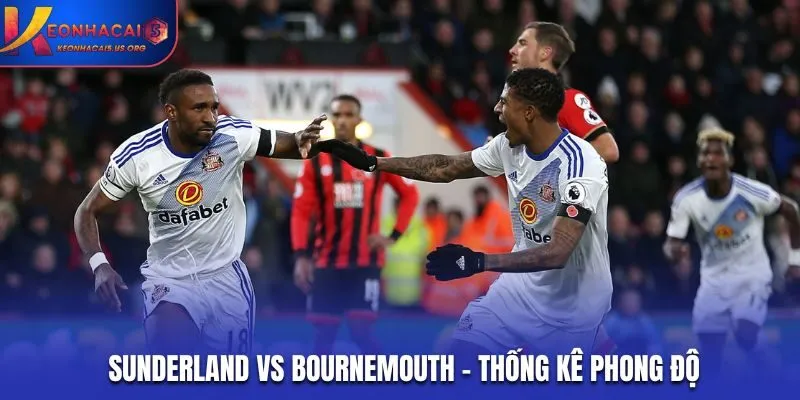Soi kèo Sunderland vs Bournemouth - phân tích nhanh phong độ hai đội