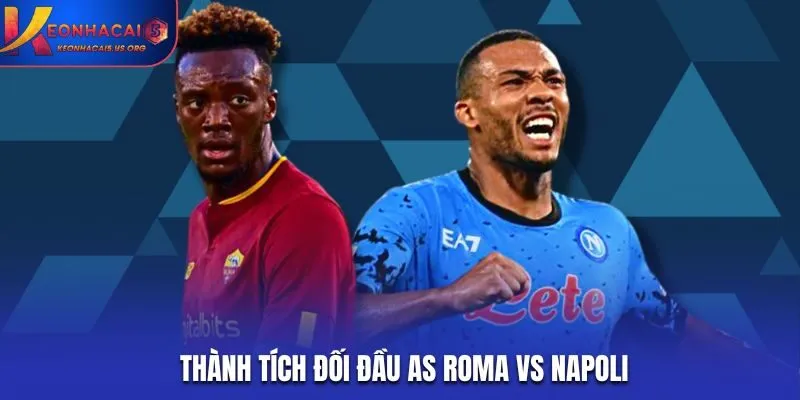 Soi kèo AS Roma vs Napoli - thống kê kết quả đối đầu