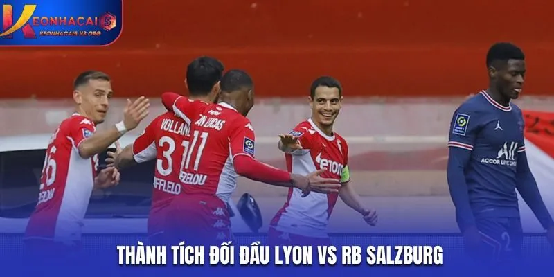 Soi kèo Lyon vs RB Salzburg - hai đội chỉ mới gặp nhau 1 lần trong lịch sử