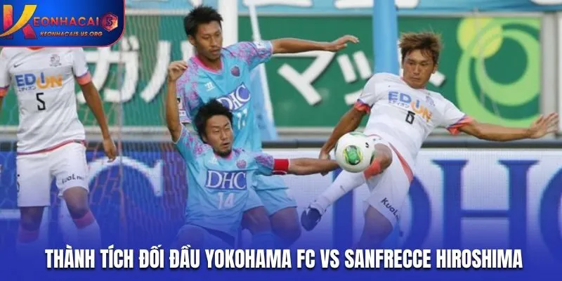 Soi kèo Yokohama FC vs Sanfrecce Hiroshima - thống kê kết quả gặp nhau