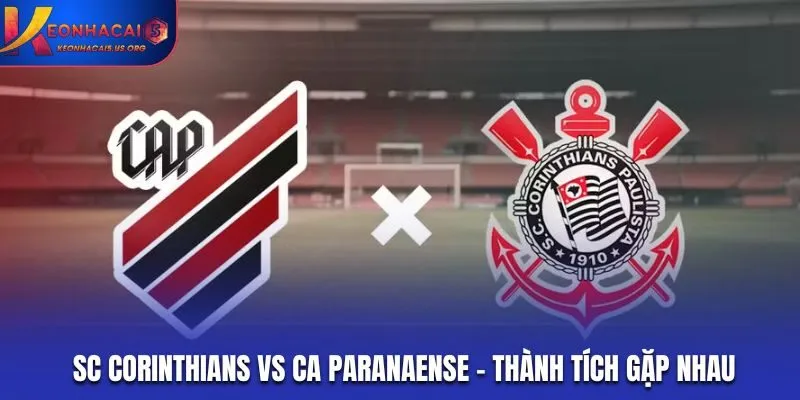 Soi kèo SC Corinthians vs CA Paranaense - thống kê kết quả đối đầu
