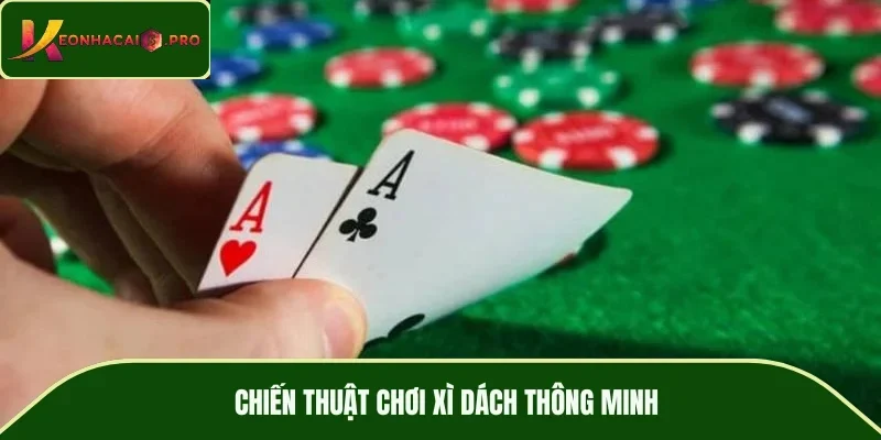 Chiến thuật chơi xì dách thông minh